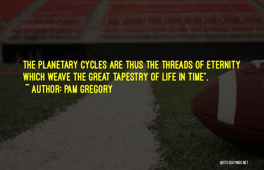 Cycles Of Life Quotes By Pam Gregory