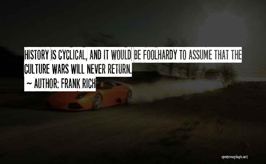 Cyclical History Quotes By Frank Rich