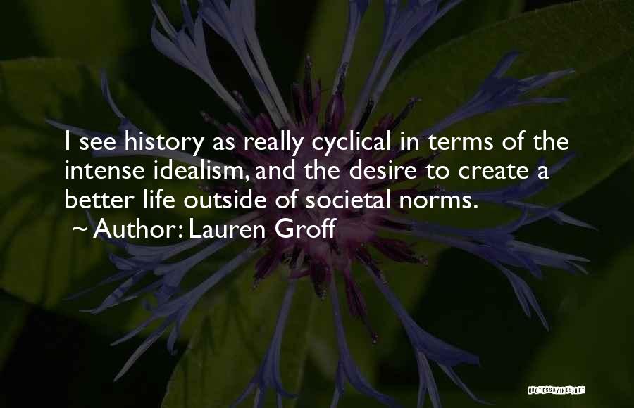 Cyclical History Quotes By Lauren Groff