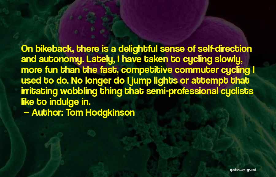 Cycling Quotes By Tom Hodgkinson