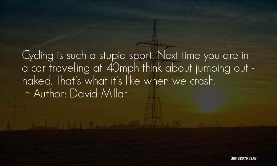 Cycling Sport Quotes By David Millar