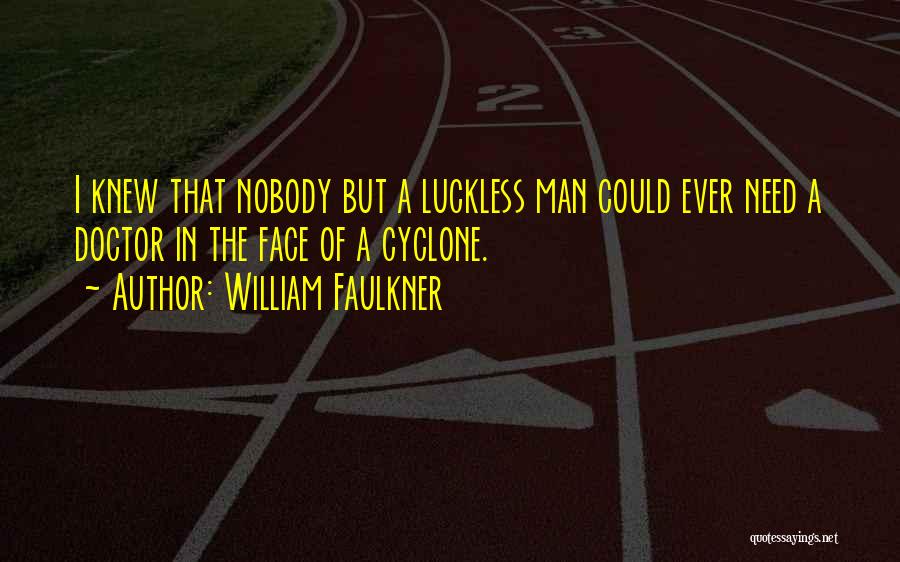 Cyclone Quotes By William Faulkner