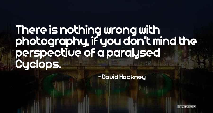 Cyclops Quotes By David Hockney