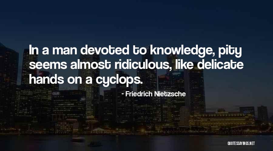 Cyclops Quotes By Friedrich Nietzsche