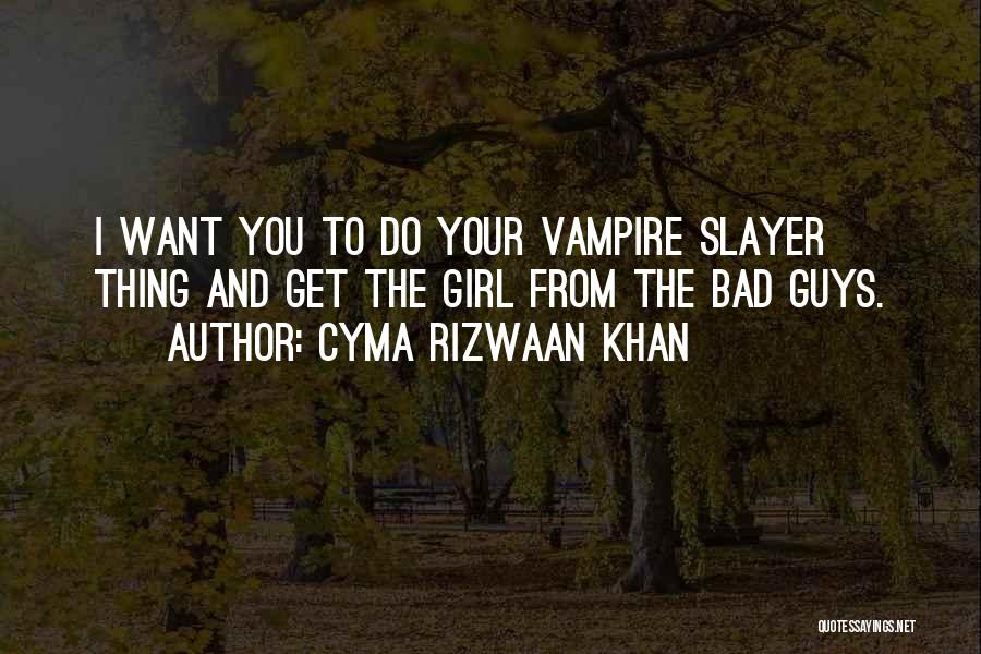 Cyma Rizwaan Khan Quotes 1374683