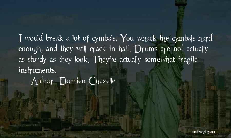 Cymbals Quotes By Damien Chazelle