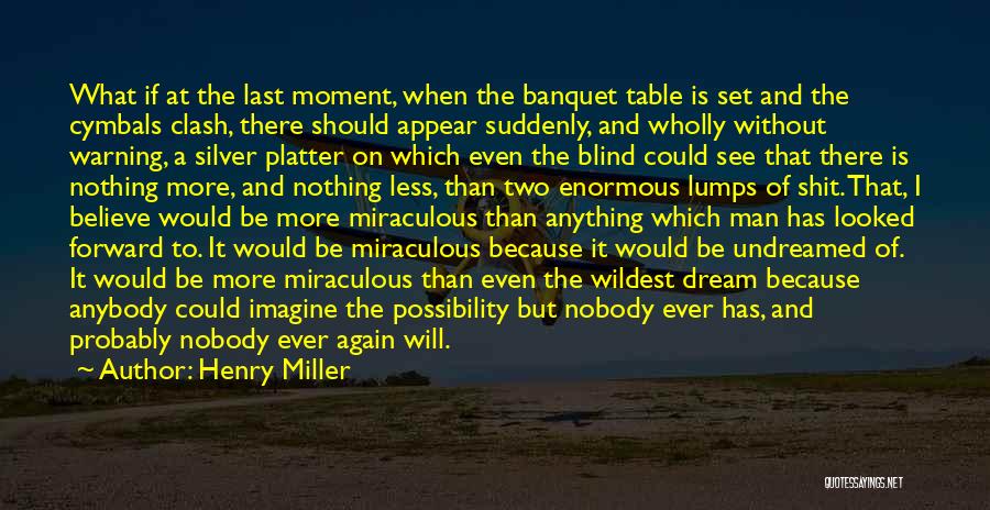 Cymbals Quotes By Henry Miller