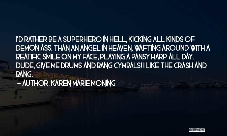 Cymbals Quotes By Karen Marie Moning