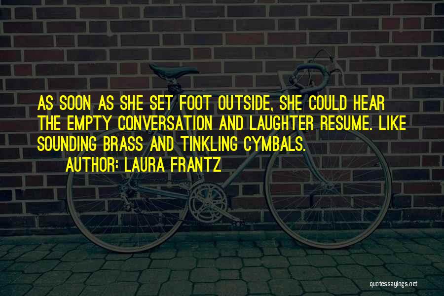 Cymbals Quotes By Laura Frantz