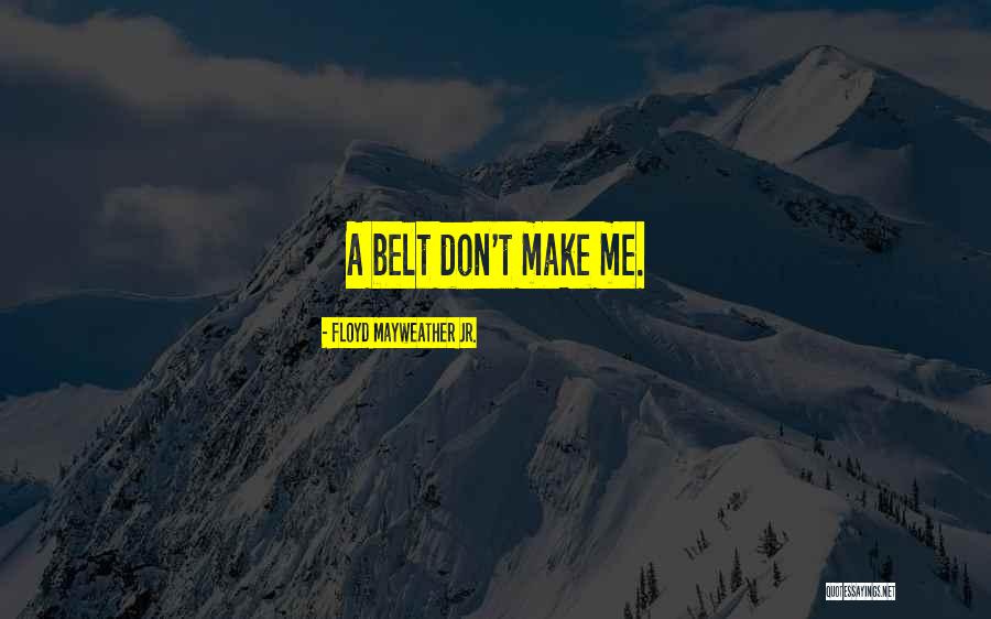 Cynamon Dye Quotes By Floyd Mayweather Jr. Cynamon Dye Quotes By Floyd Mayweather Jr.