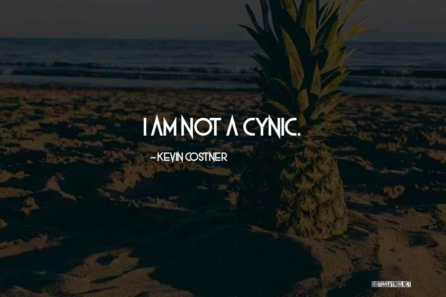 Cynic Quotes By Kevin Costner Cynic Quotes By Kevin Costner