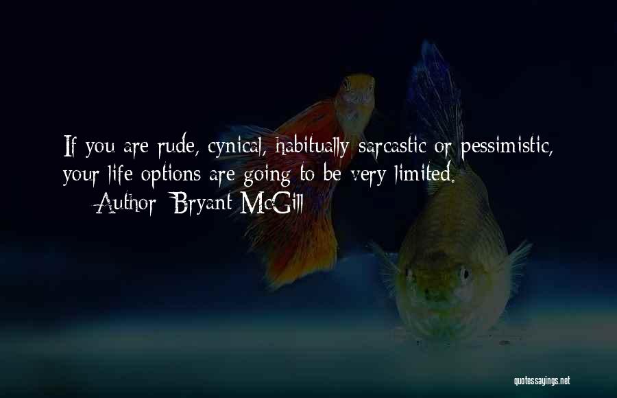 Cynical And Sarcastic Quotes By Bryant McGill