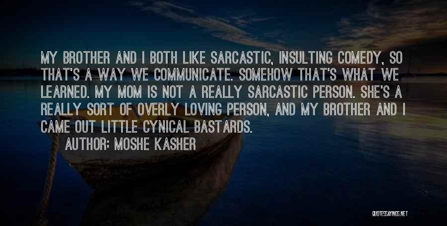 Cynical And Sarcastic Quotes By Moshe Kasher