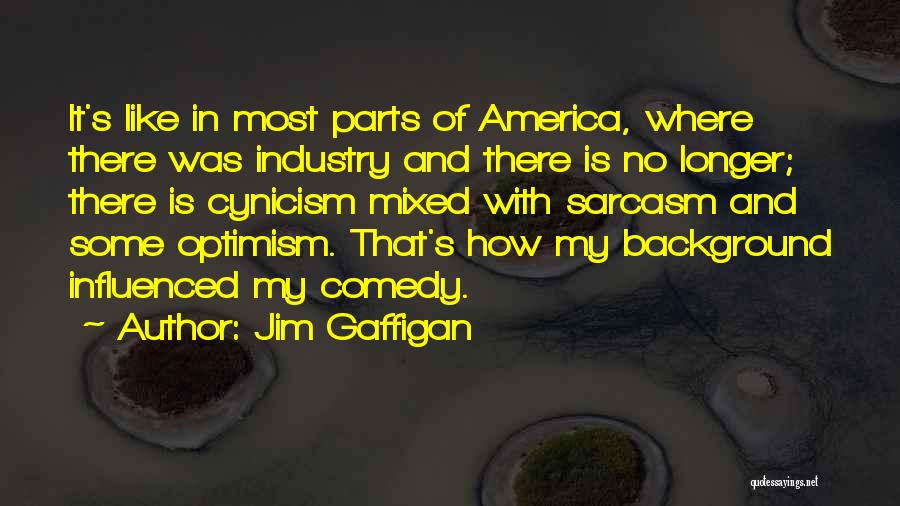 Cynicism Quotes By Jim Gaffigan