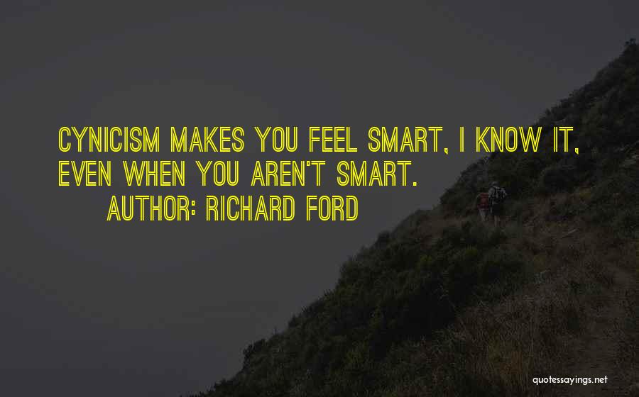 Cynicism Quotes By Richard Ford