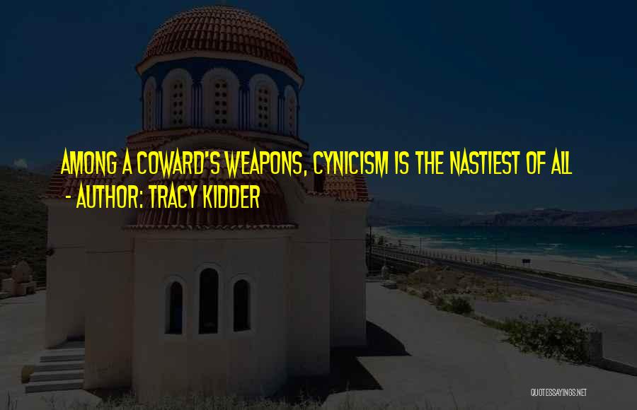 Cynicism Quotes By Tracy Kidder