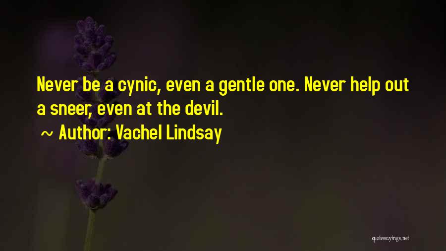 Cynicism Quotes By Vachel Lindsay