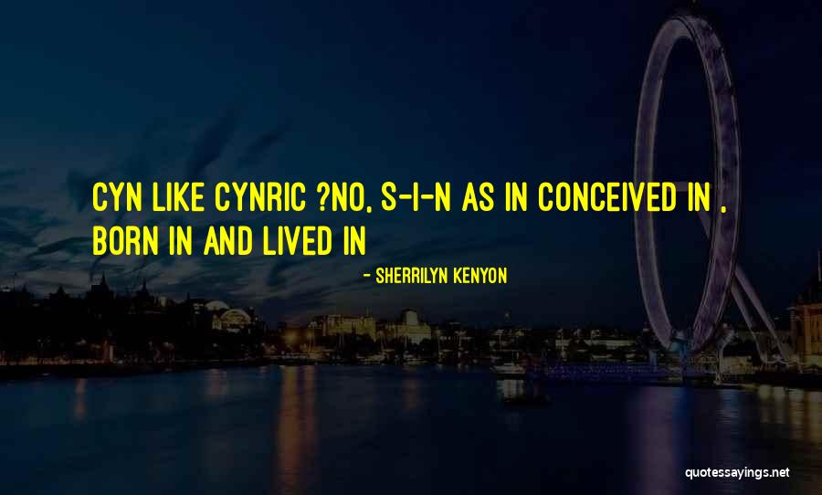 Cynric Quotes By Sherrilyn Kenyon Cynric Quotes By Sherrilyn Kenyon