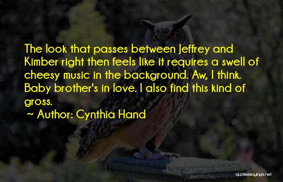 Cynthia Hand Love Quotes By Cynthia Hand