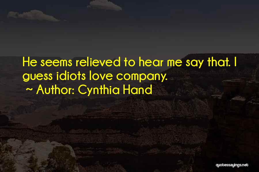 Cynthia Hand Love Quotes By Cynthia Hand