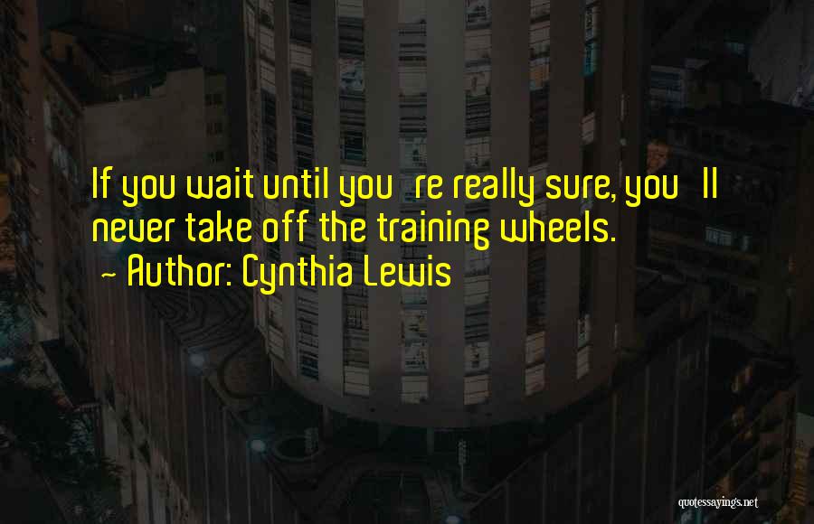 Cynthia Lewis Quotes 807724