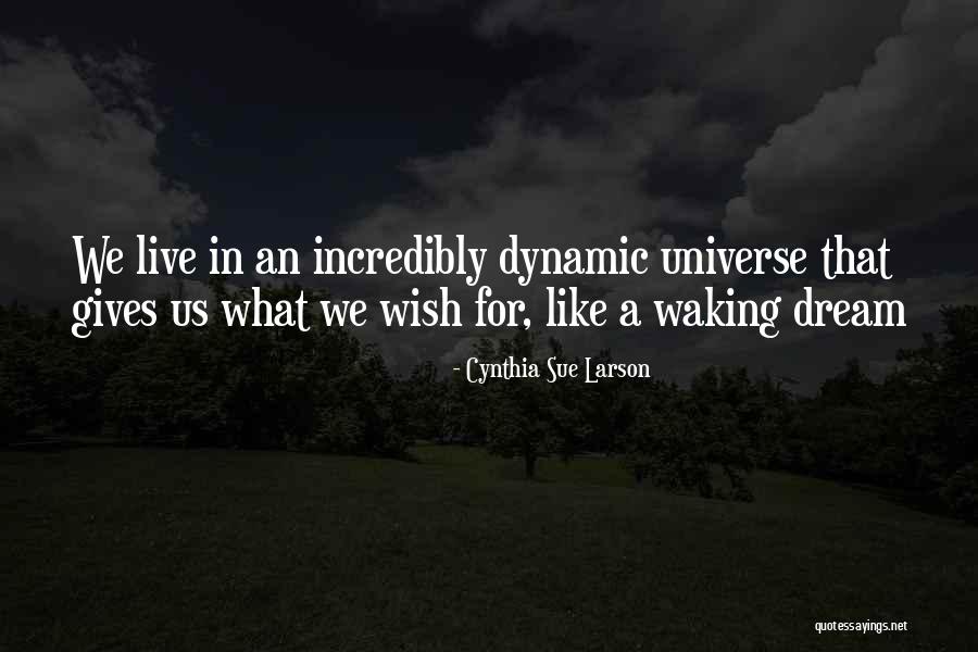 Cynthia Quotes By Cynthia Sue Larson Cynthia Quotes By Cynthia Sue Larson