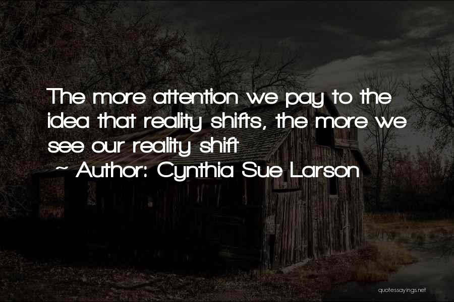 Cynthia Sue Larson Quotes 1289981