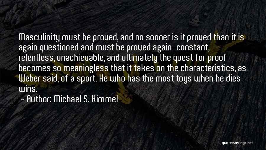 Cyphers Quotes By Michael S. Kimmel