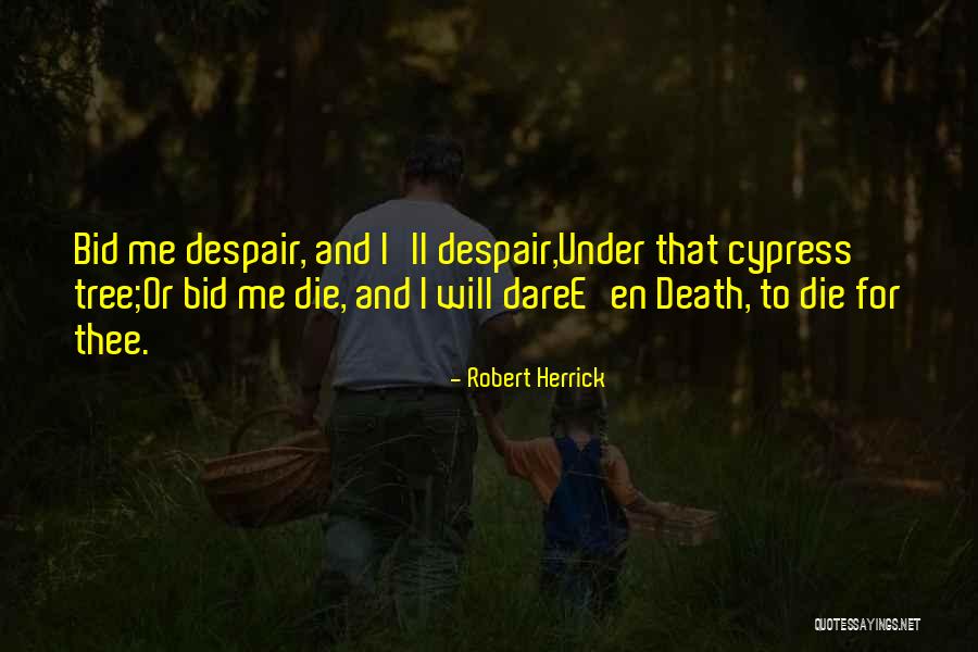 Cypresses Quotes By Robert Herrick Cypresses Quotes By Robert Herrick