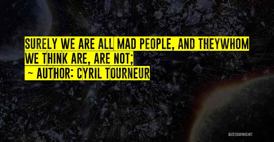 Cyril Tourneur Quotes 1113023