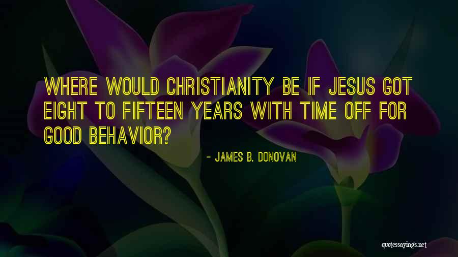 Cyron Led Quotes By James B. Donovan Cyron Led Quotes By James B. Donovan