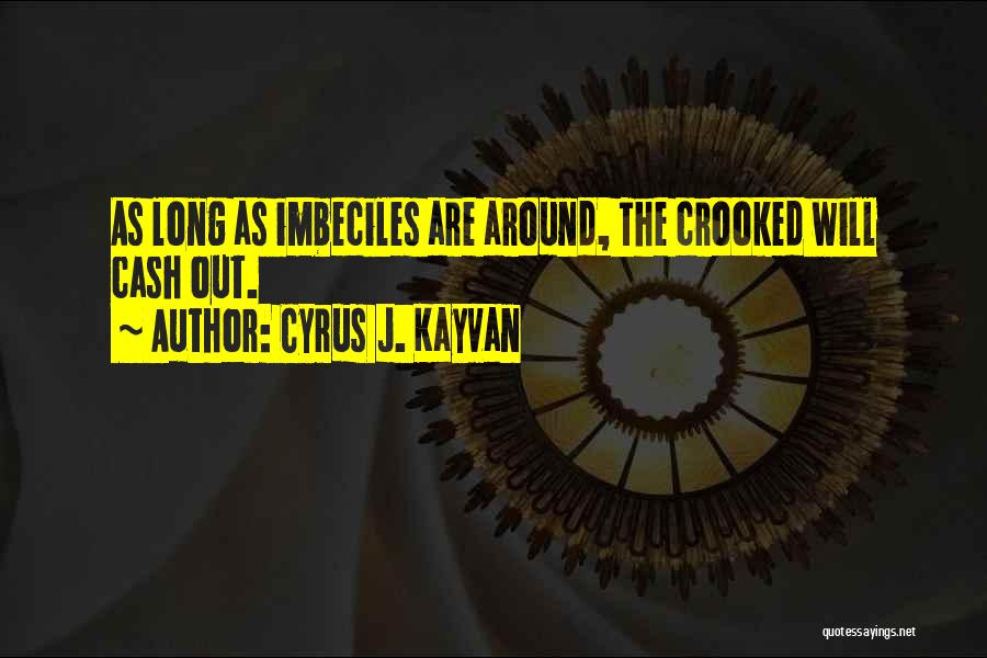 Cyrus J. Kayvan Quotes 1418748