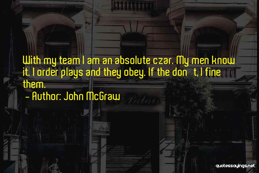 Czar Quotes By John McGraw