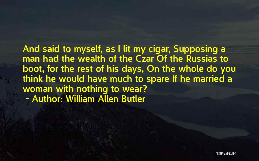 Czar Quotes By William Allen Butler