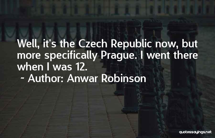 Czech Quotes By Anwar Robinson