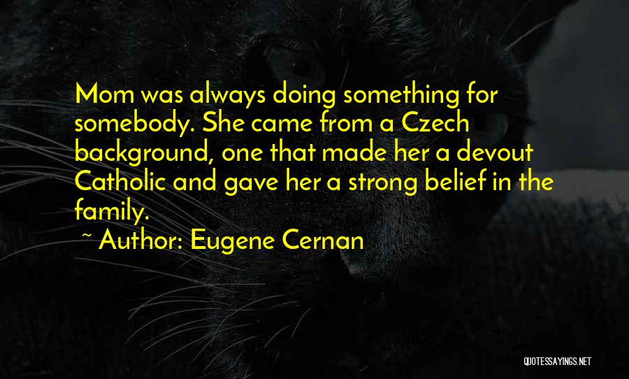 Czech Quotes By Eugene Cernan