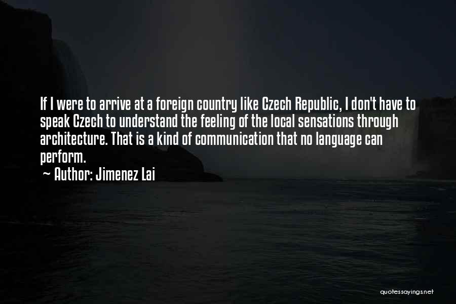 Czech Quotes By Jimenez Lai