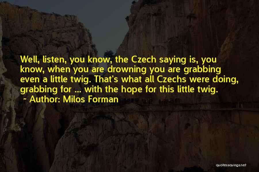 Czech Quotes By Milos Forman
