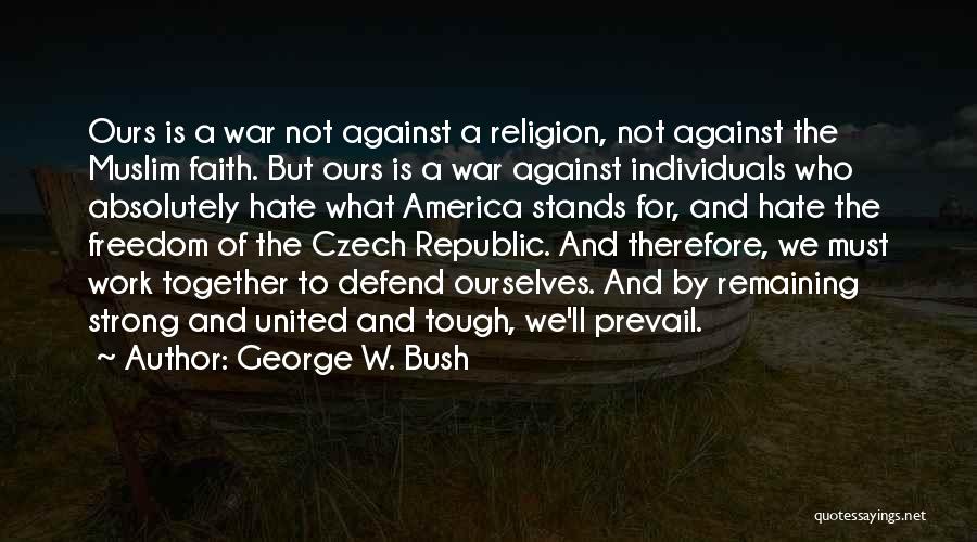 Czech Republic Quotes By George W. Bush