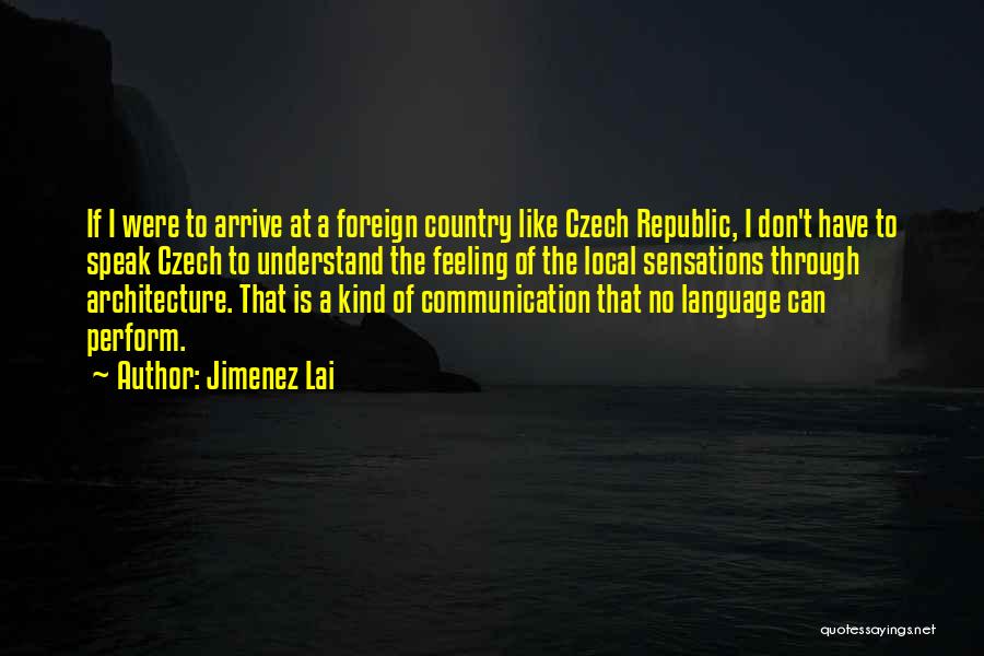 Czech Republic Quotes By Jimenez Lai