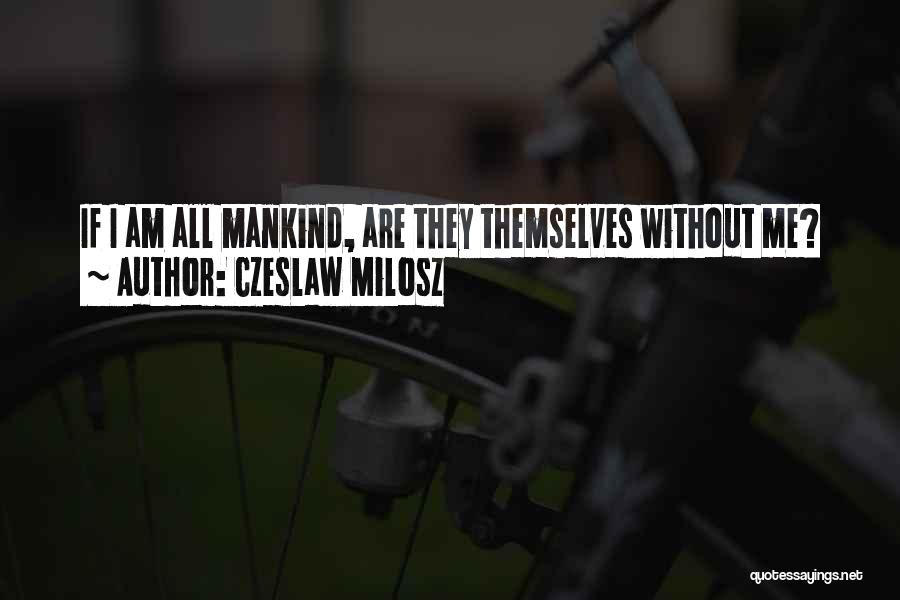 Czeslaw Milosz Quotes 1073848