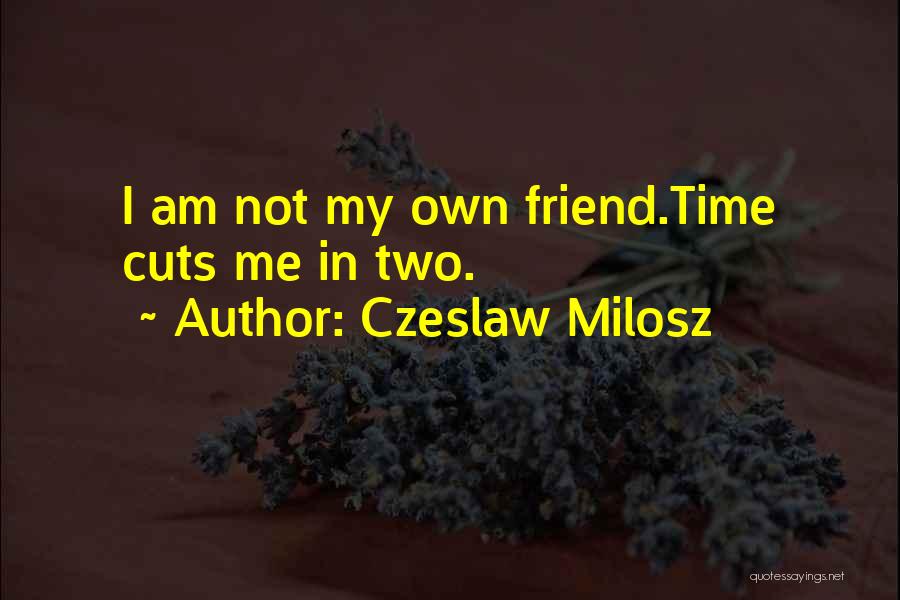 Czeslaw Milosz Quotes 1749509