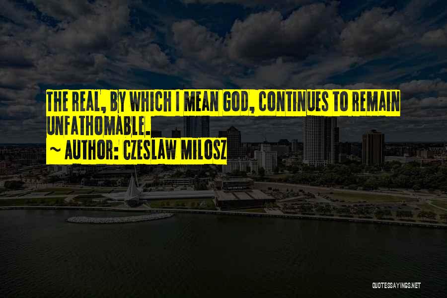 Czeslaw Milosz Quotes 922703