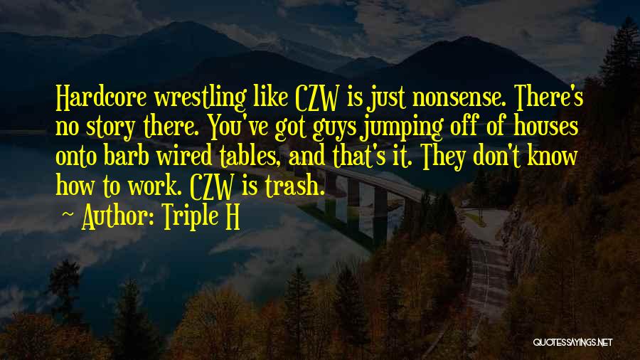 Czw Quotes By Triple H