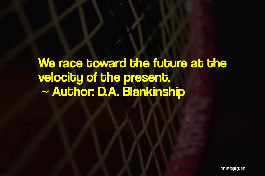 D.A. Blankinship Quotes 1722690