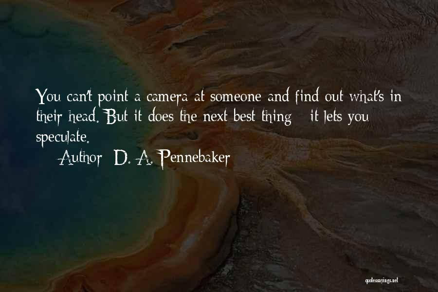 D. A. Pennebaker Quotes 1402795