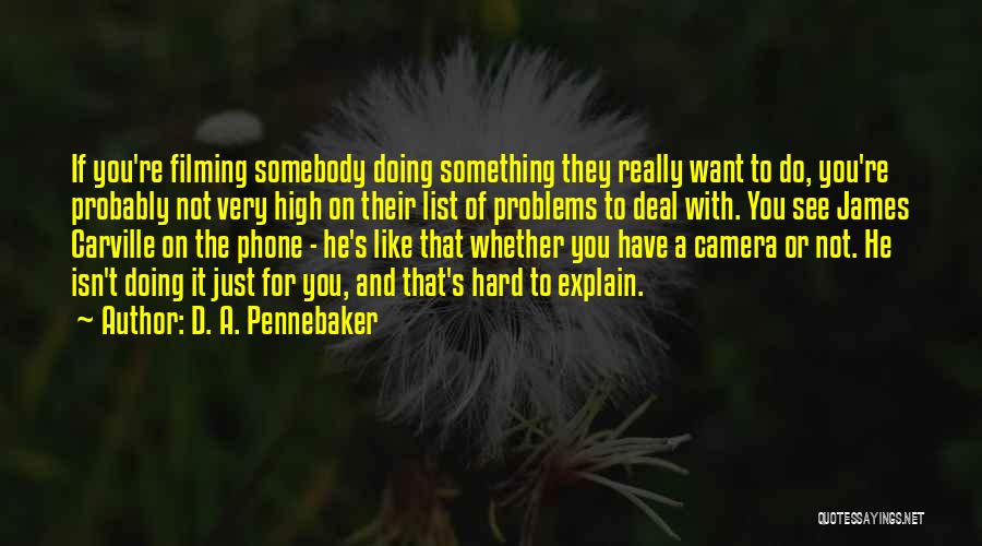 D. A. Pennebaker Quotes 1544308