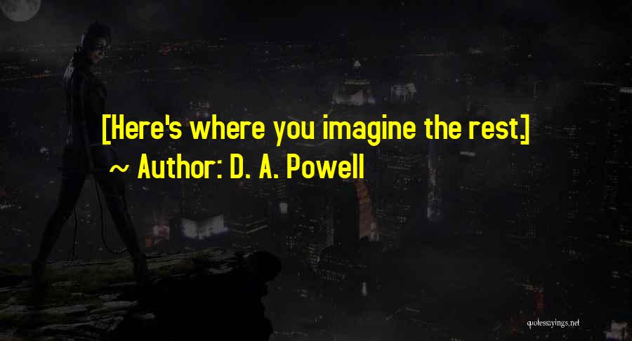 D. A. Powell Quotes 941475