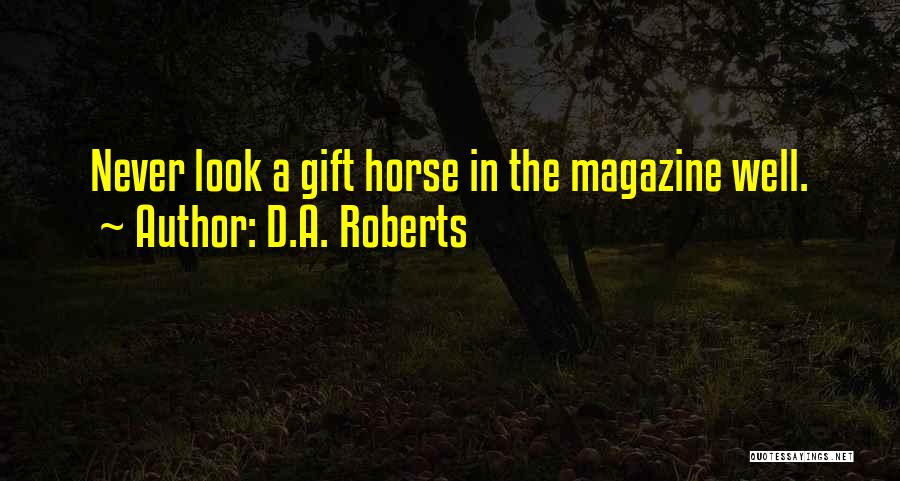 D.A. Roberts Quotes 870413