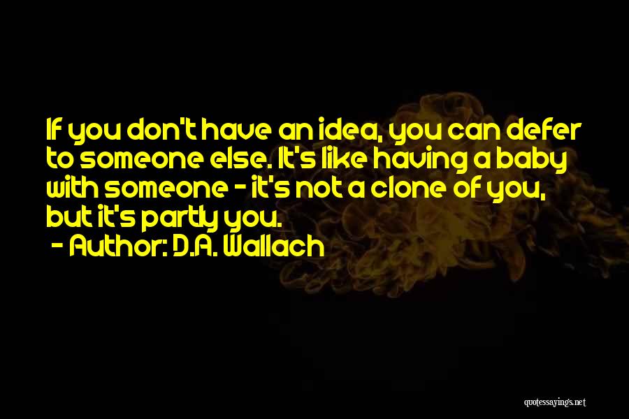 D.A. Wallach Quotes 683578